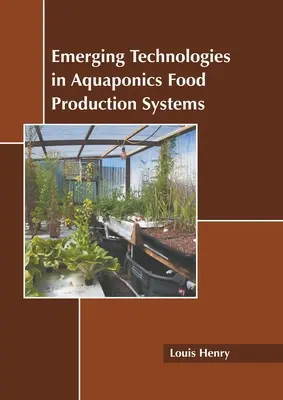Tehnologii emergente în sistemele de producție alimentară Aquaponics - Emerging Technologies in Aquaponics Food Production Systems