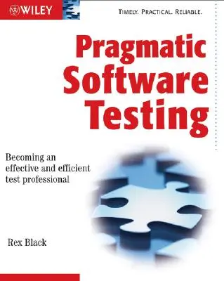 Pragmatic Software Testing: Devenirea unui profesionist în testare eficient și eficace - Pragmatic Software Testing: Becoming an Effective and Efficient Test Professional