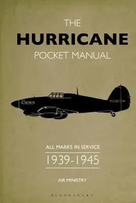 Manualul de buzunar Hurricane: Toate mărcile în serviciu 1939-45 - The Hurricane Pocket Manual: All Marks in Service 1939-45