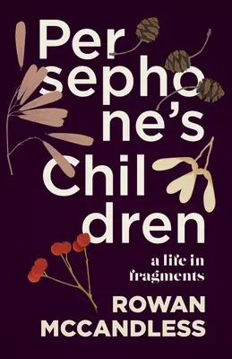 Copiii lui Persefona: O viață în fragmente - Persephone's Children: A Life in Fragments