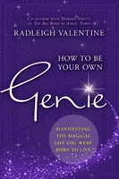 Cum să fii propriul tău geniu - Manifestând viața magică pentru care te-ai născut - How to Be Your Own Genie - Manifesting the Magical Life You Were Born to Live