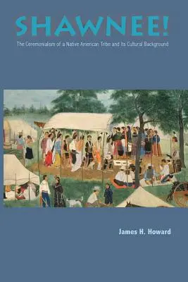 Shawnee: Ceremonialism Tribul nativilor americani - Shawnee: Ceremonialism Native American Tribe
