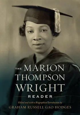 The Marion Thompson Wright Reader: Editat și cu o introducere biografică de Graham Russell Gao Hodges - The Marion Thompson Wright Reader: Edited and with a Biographical Introduction by Graham Russell Gao Hodges