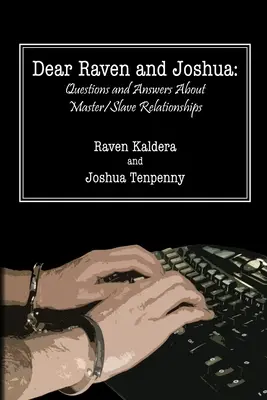 Dragi Raven și Joshua: Întrebări și răspunsuri despre relațiile maestru/ sclav - Dear Raven and Joshua: Questions and Answers about Master/Slave Relationships