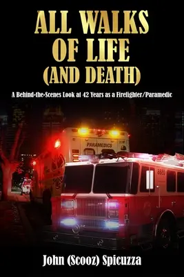 All Walks of Life (and Death): O privire în culisele a 42 de ani ca pompier/ paramedic - All Walks of Life (and Death): A Behind-the-Scenes Look at 42 Years as a Firefighter/Paramedic