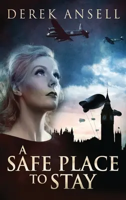 A Safe Place To Stay: Un roman din Al Doilea Război Mondial - A Safe Place To Stay: A Novel Of World War II