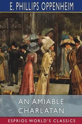 Un șarlatan amabil (Esprios Classics) - An Amiable Charlatan (Esprios Classics)