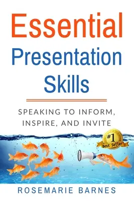 Abilități esențiale de prezentare: A vorbi pentru a informa, inspira și invita - Essential Presentation Skills: Speaking to Inform, Inspire and Invite