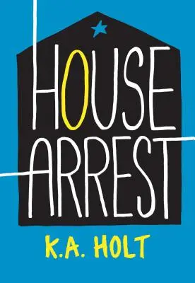 House Arrest (Ficțiune pentru tineri adulți, cărți pentru adolescenți) - House Arrest (Young Adult Fiction, Books for Teens)