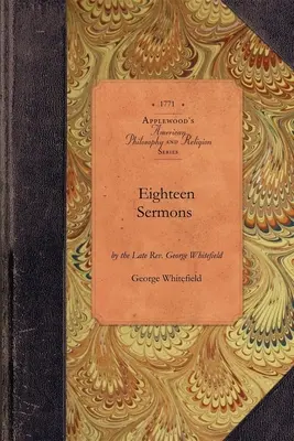 Optsprezece predici de George Whitefield - Eighteen Sermons by George Whitefield