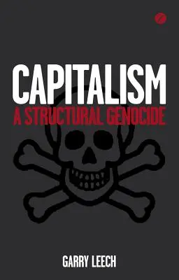 Capitalismul: Un genocid structural - Capitalism: A Structural Genocide