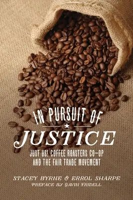În căutarea dreptății: Doar noi! Coffee Roasters Co-Op și mișcarea de comerț echitabil - In Pursuit of Justice: Just Us! Coffee Roasters Co-Op and the Fair Trade Movement