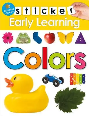 Sticker Early Learning: Colors: Cu autocolante reutilizabile - Sticker Early Learning: Colors: With Reusable Stickers