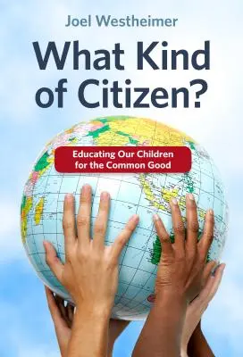 Ce fel de cetățean? Educarea copiilor noștri pentru binele comun - What Kind of Citizen? Educating Our Children for the Common Good