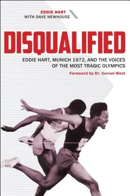 Descalificat: Eddie Hart, München 1972 și vocile celor mai tragice Jocuri Olimpice - Disqualified: Eddie Hart, Munich 1972, and the Voices of the Most Tragic Olympics
