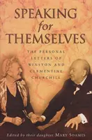 Speaking For Themselves - Scrisorile private ale lui Sir Winston și Lady Churchill - Speaking For Themselves - The Private Letters Of Sir Winston And Lady Churchill