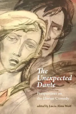 Dante cel neașteptat: Perspective asupra Divinei Comedii - The Unexpected Dante: Perspectives on the Divine Comedy