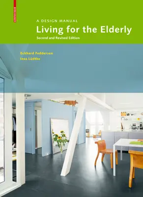 Living for the Elderly - A Design Manual Ediția a doua și revizuită - Living for the Elderly - A Design Manual Second and Revised Edition