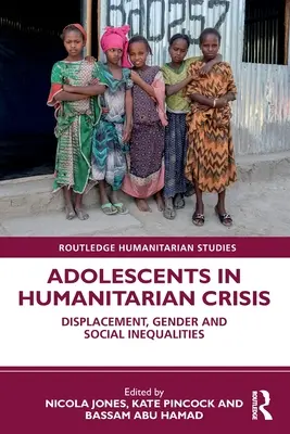 Adolescenții în situații de criză umanitară: Deplasare, gen și inegalități sociale - Adolescents in Humanitarian Crisis: Displacement, Gender and Social Inequalities