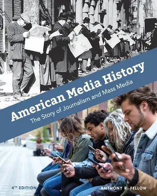 Istoria mass-media americane: Istoria jurnalismului și a mass-mediei - American Media History: The Story of Journalism and Mass Media