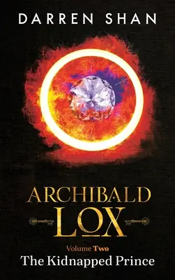 Archibald Lox Volumul 2: Prințul răpit - Archibald Lox Volume 2: The Kidnapped Prince