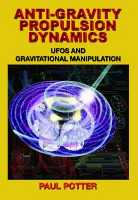 Anti-Gravity Propulsion Dynamics: OZN-urile și manipularea gravitațională - Anti-Gravity Propulsion Dynamics: UFOs and Gravitational Manipulation