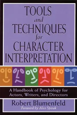 Instrumente și tehnici pentru interpretarea personajelor: Un manual de psihologie pentru actori, scenariști și regizori - Tools and Techniques for Character Interpretation: A Handbook of Psychology for Actors, Writers and Directors