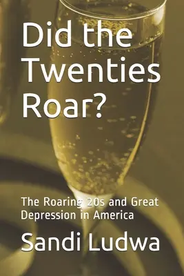 Au vibrat anii '20? Roaring 20s and Great Depression in America: The Roaring 20s and Great Depression in America - Did the Twenties Roar?: The Roaring 20s and Great Depression in America