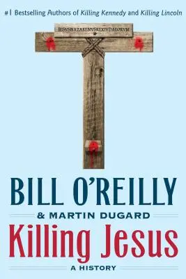Uciderea lui Iisus: O istorie - Killing Jesus: A History