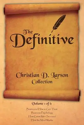 Christian D. Larson - Colecția definitivă - Volumul 1 din 6 - Christian D. Larson - The Definitive Collection - Volume 1 of 6