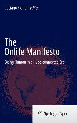 Manifestul Onlife: A fi om într-o eră hiperconectată - The Onlife Manifesto: Being Human in a Hyperconnected Era