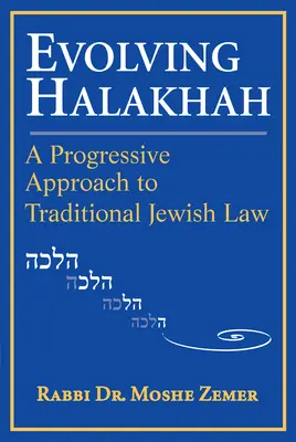 Evolving Halakhah: O abordare progresivă a legii evreiești tradiționale - Evolving Halakhah: A Progressive Approach to Traditional Jewish Law