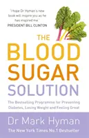 Blood Sugar Solution - Programul cel mai bine vândut pentru prevenirea diabetului, pierderea în greutate și senzația de bine - Blood Sugar Solution - The Bestselling Programme for Preventing Diabetes, Losing Weight and Feeling Great