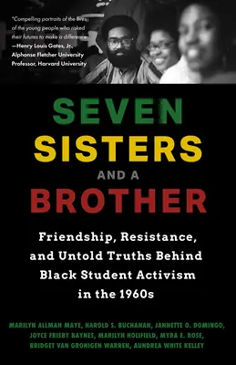 Șapte surori și un frate: Friendship, Resistance, and Untold Truths Behind Black Student Activism in the 1960s (A Pivotal Event in the History o - Seven Sisters and a Brother: Friendship, Resistance, and Untold Truths Behind Black Student Activism in the 1960s (a Pivotal Event in the History o