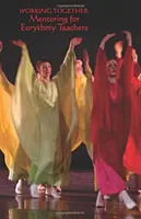 Lucrând împreună: Mentorat pentru profesorii de euritmie - Working Together: Mentoring for Eurythmy Teachers