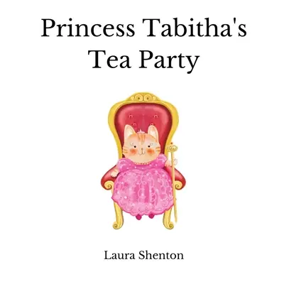 Petrecerea de ceai a prințesei Tabitha - Princess Tabitha's Tea Party