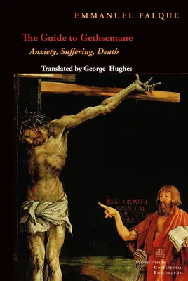 Ghidul către Ghetsimani: Anxietate, Suferință, Moarte - The Guide to Gethsemane: Anxiety, Suffering, Death