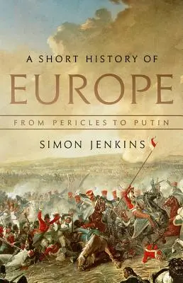 O scurtă istorie a Europei: De la Pericle la Putin - A Short History of Europe: From Pericles to Putin