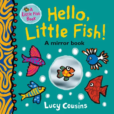Bună, Peștișorule!: O carte în oglindă - Hello, Little Fish!: A Mirror Book