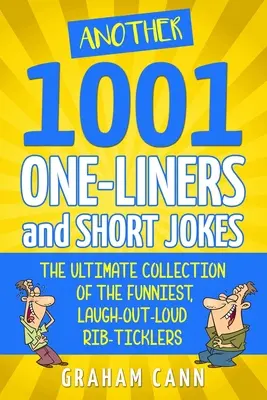 Another 1001 One-Liners and Short Jokes: The Ultimate Collection of the Funniest, Laugh-Out-Loud Rib-Ticklers