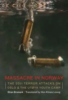 Masacrul din Norvegia: Atacurile teroriste din 2011 de la Oslo și tabăra de tineret Utya - Massacre in Norway: The 2011 Terror Attacks on Oslo and the Utya Youth Camp