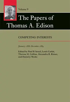 Documentele lui Thomas A. Edison, 9: Interese concurente, ianuarie 1888-decembrie 1889 - The Papers of Thomas A. Edison, 9: Competing Interests, January 1888-December 1889