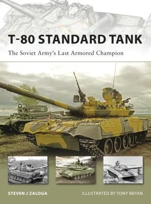 T-80 Standard Tank: Ultimul campion blindat al armatei sovietice - T-80 Standard Tank: The Soviet Army's Last Armored Champion
