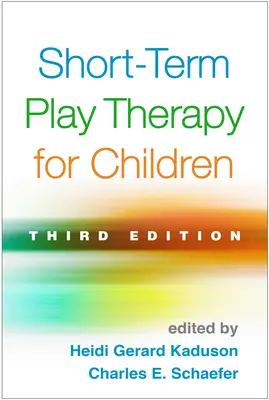 Terapia prin joc pe termen scurt pentru copii, ediția a treia - Short-Term Play Therapy for Children, Third Edition