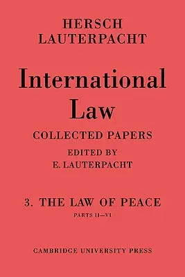 Drept internațional: Volumul 3, părțile 2-6: Dreptul păcii, părțile II-VI - International Law: Volume 3, Part 2-6: The Law of Peace, Parts II-VI
