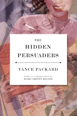 Persuasorii ascunși: The Hidden Persuaders - The Hidden Persuaders
