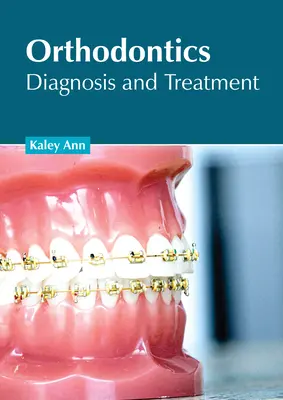 Ortodonție: Diagnostic și tratament - Orthodontics: Diagnosis and Treatment