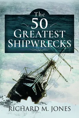 Cele mai mari 50 de naufragii - The 50 Greatest Shipwrecks