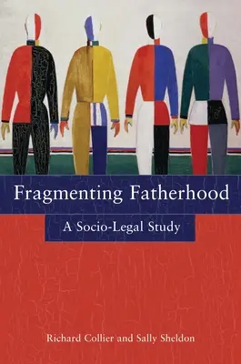 Fragmentarea paternității: Un studiu socio-juridic - Fragmenting Fatherhood: A Socio-Legal Study