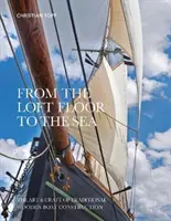 From the Loft Floor to the Sea - The Art & Craft of Traditional Wooden Boat Construction